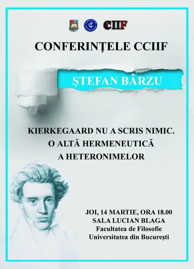Afișul conferinței „Kierkegaard nu a scris nimic. O altă hermeneutică a heteronimelor”, cu invitatul Ștefan Bârzu, joi, 14 martie, ora 18.00, Sala Lucian Blaga, Facultatea de Filosofie.
