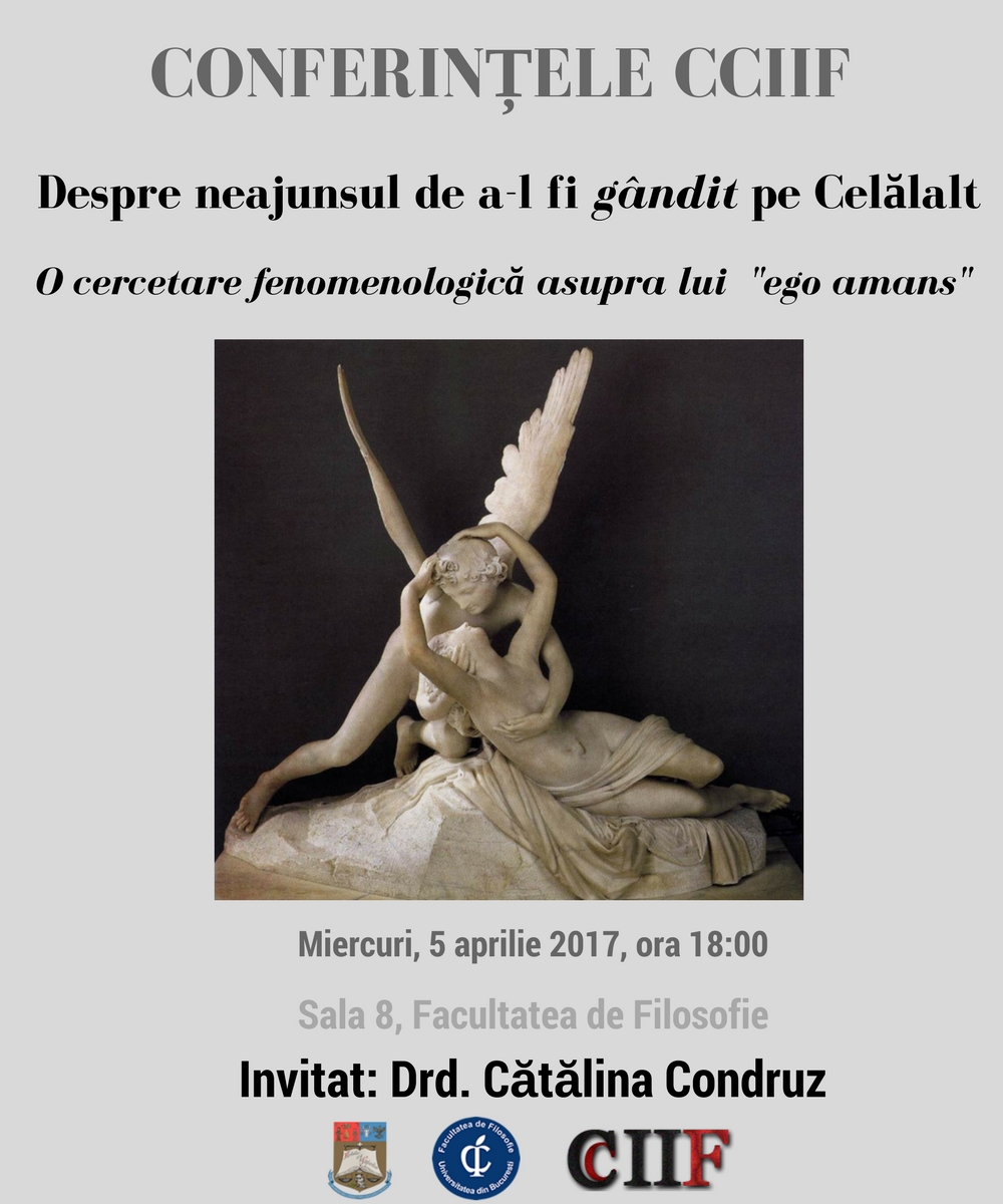 Conferintele CCIIF: “Despre neajunsul de a-l fi gandit pe Celalalt: O cercetare fenomenologica asupra lui ego amans”